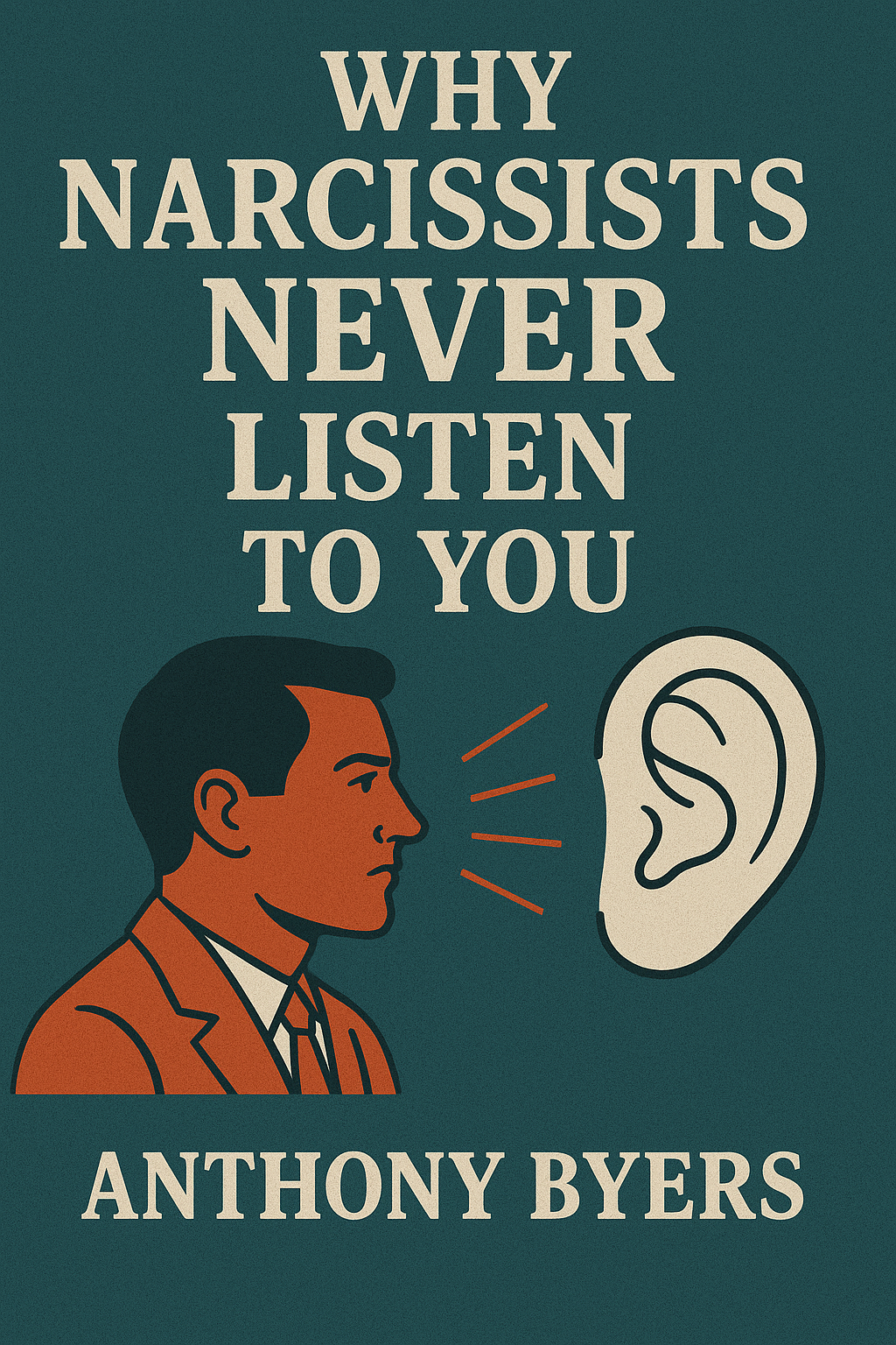 Why Narcissists Never Listens to You