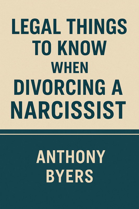 Legal Things to Know when Divorcing a Narcissist