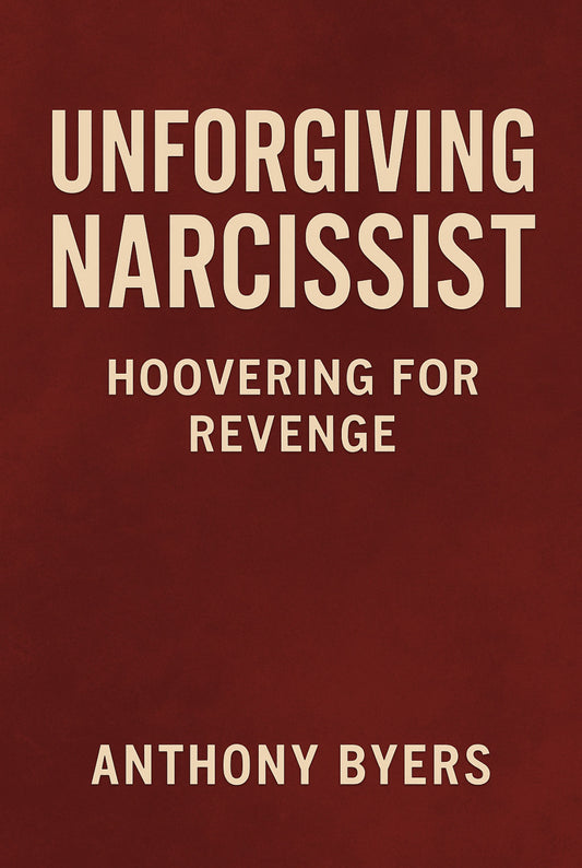 Unforgiving Narcissist Hoover for Revenge